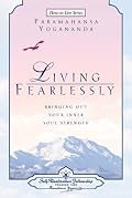 Living Fearlessly: Bringing Out Your Inner Soul Strength (How-to-Live Series) (How-to-Live Series)
