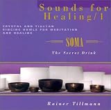 Sounds for Healing 1: Soma - Crystal and Tibetan Singing Bowls for Meditation and Healing