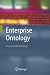 Enterprise Ontology: Theory and Methodology