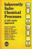 Inherently Safer Chemical Processes: A Life Cycle Approach (A CCPS Concept Book)