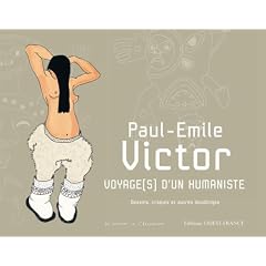 Paul-Emile Victor Voyage(s) d'un humaniste : Dessins, croquis et autres doudlinges