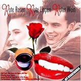 Rote Rosen,Rote Lippen,Roter