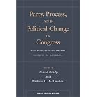 Party, Process, and Political Change in Congress, Volume 1: New Perspectives on the... by David Brady and Mathew McCubbins