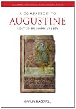 A Companion to Augustine (Blackwell Companions to the Ancient World)