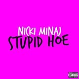 Stupid Hoe [Explicit]