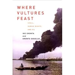 Where Vultures Feast: Shell, Human Rights and Oil
