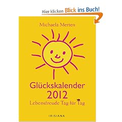 Gl�ckskalender 2012: Lebensfreude Tag f�r Tag