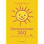 Gl�ckskalender 2012: Lebensfreude Tag f�r Tag von Michaela Merten