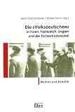 Die "Volksdeutschen" in Polen, Frankreich, Ungarn und der Tschechoslowakei: Mythos und Realit&auml;t - 