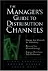 The Manager's Guide to Distribution Channels