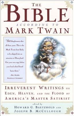 [The Bible according to Mark Twain: Writings on Heaven, Eden and the Flood] (By: McCullou Baetzhold) [published: December, 1996]