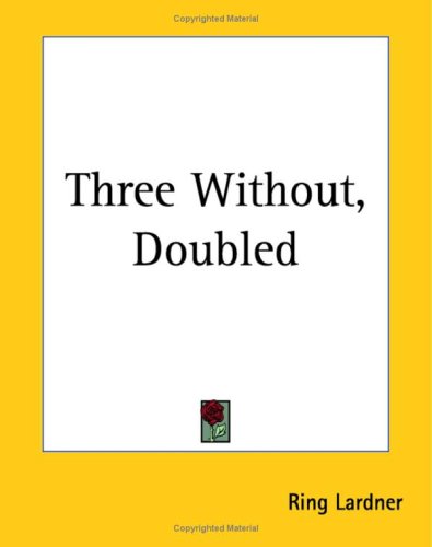 Three Without, Doubled