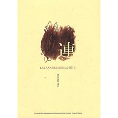 Les Kanjis dans la t�te : Apprendre � ne pas oublier le sens et l'�criture des caract�res japonais