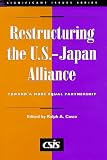 Restructuring the U.S.-Japan Alliance : Toward a More Equal Partnership (Significant Issues Series, Vol 19, No 5) (Csis Significant Issues Series)