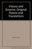Visions and dreams : original poems and translations