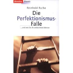 Die Perfektionismus-Falle. Und wie Sie ihr entkommen können (Brendow Praxis) (Taschenbuch)