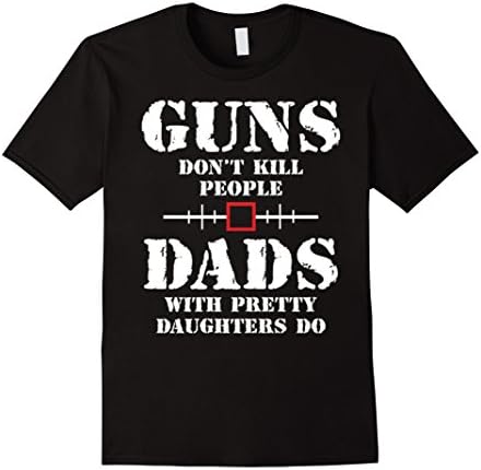Men's Guns Don't Kill People Dads With Pretty Daughters Do 3XL Black