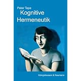 Kognitive Hermeneutik: Textinterpretation ist als Erfahrungswissenschaft m�glichvon "Peter Tepe"