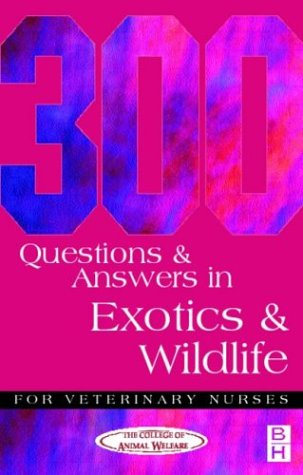 300 Questions and Answers in Exotics and Wildlife for Veterinary Nurses (300 Questions & Answers)