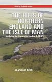 The Hills of Northern England and the Isle of Man: A Guide to Summits Under 2,000ft (Hills of England)