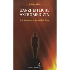 Ganzheitliche Astromedizin: Eine astrologische Gesundheitslehre