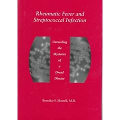 Rheumatic Fever and Streptococcal Infection: Unraveling the Mysteries of a Dread Disease by Benedict F. Massell