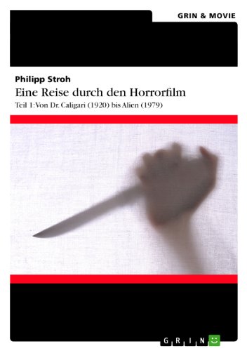 Eine Reise durch den Horrorfilm. Teil 1: Von Dr. Caligari (1920) bis Alien (1979) (German Edition)