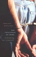 The Challenge of Crime: Rethinking Our Response