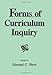 Forms of Curriculum Inquiry (Suny Series, Curriculum  Issues and Inquiries)