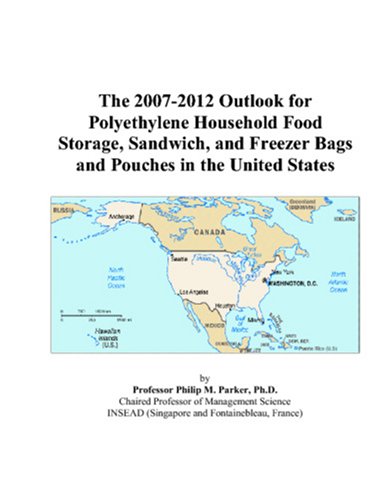 The 2007-2012 Outlook for Polyethylene Household Food Storage, Sandwich, and Freezer Bags and Pouches in the United States