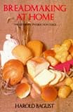 Breadmaking at Home: The Ultimate Instruction Guide