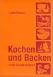 Kochen und Backen nach Grundrezepten