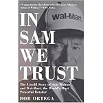 In Sam We Trust: The Untold Story of Sam Walton and Wal-Mart, the World's Most Powerful Retailer book cover