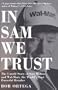 In Sam We Trust: The Untold Story of Sam Walton and Wal-Mart, the World's Most Powerful Retailer
