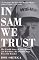 In Sam We Trust: The Untold Story of Sam Walton and Wal-Mart, the World's Most Powerful Retailer
