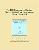 The 2006 Economic and Product Market Databook for Christiansted, Virgin Islands, US