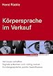 R�ckle, K�rpersprache im Verkauf.Vertrauen schaffen, Signale erkennen und richtig nutzen, Kundengespr�che positiv beeinflussen
