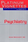 Click for more about Adam Brochert: Platinum Vignettes: Psychiatry: Ultra-High Yield Clinical Case Scenarios For USMLE Step 2 (Platinum Vignettes).
