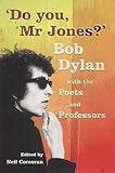 Do you, Mr Jones? : Bob Dylan with the poets and professors