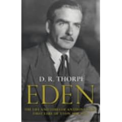 Eden: The Life and Times of Anthony Eden, First Earl of Avon, 1897-1977