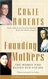 Founding Mothers: The Women Who Raised Our Nation