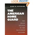The American Home Guard: The State Militia in the Twentieth Century (Williams-Ford Texas A&M University Military History... by Barry M. Stentiford