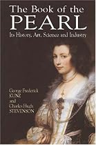 The Book of the Pearl: Its History, Art, Science and Industry