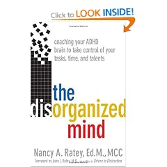 The Disorganized Mind: Coaching Your ADHD Brain to Take Control of Your Time, Tasks, and Talents