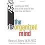 The Disorganized Mind: Coaching Your ADHD Brain to&hellip by Nancy A. Ratey