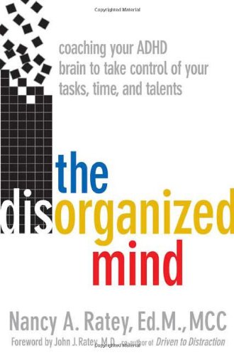 Cover image : The Disorganized Mind: Coaching Your ADHD Brain to Take Control of Your Time, Tasks, and Talents