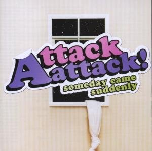 Attack Attack! - Someday Came Suddenly - Zortam Music
