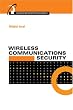 Wireless Communications Security (Artech House Universal Personal Communications)