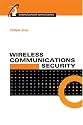 Wireless Communications Security (Artech House Universal Personal Communications)