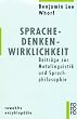 Sprache - Denken - Wirklichkeit: Beitr�ge zur Metalinguistik und Sprachphilosophie